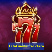 fatal model rio claro-sp